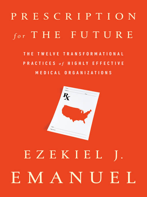 Title details for Prescription for the Future by Ezekiel J. Emanuel - Available